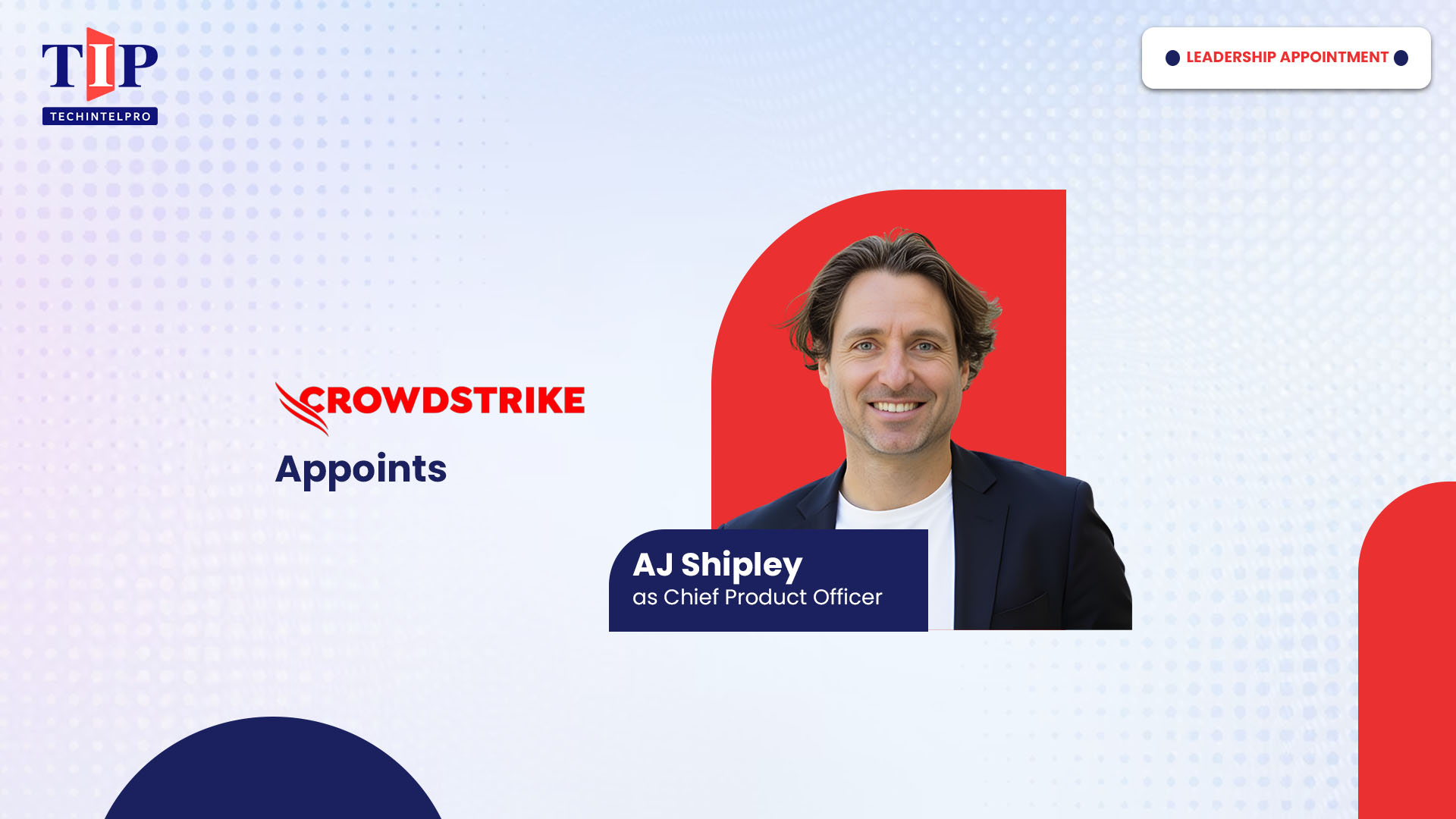 CrowdStrike Appoints AJ Shipley as Chief Product Officer