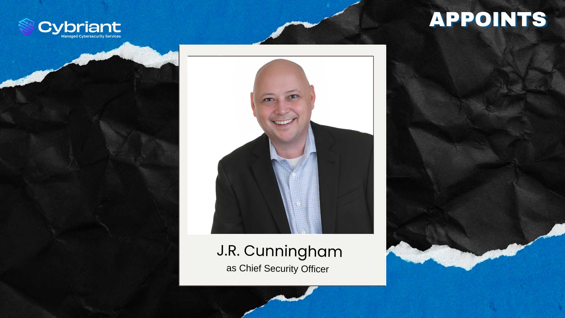 Cybriant Appoints J.R. Cunningham as Chief Security Officer