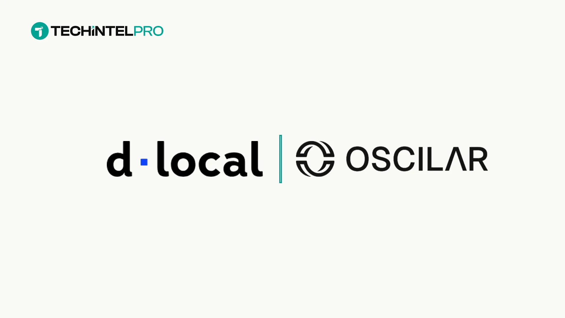 dLocal Partners with Oscilar to Optimize AML and Compliance