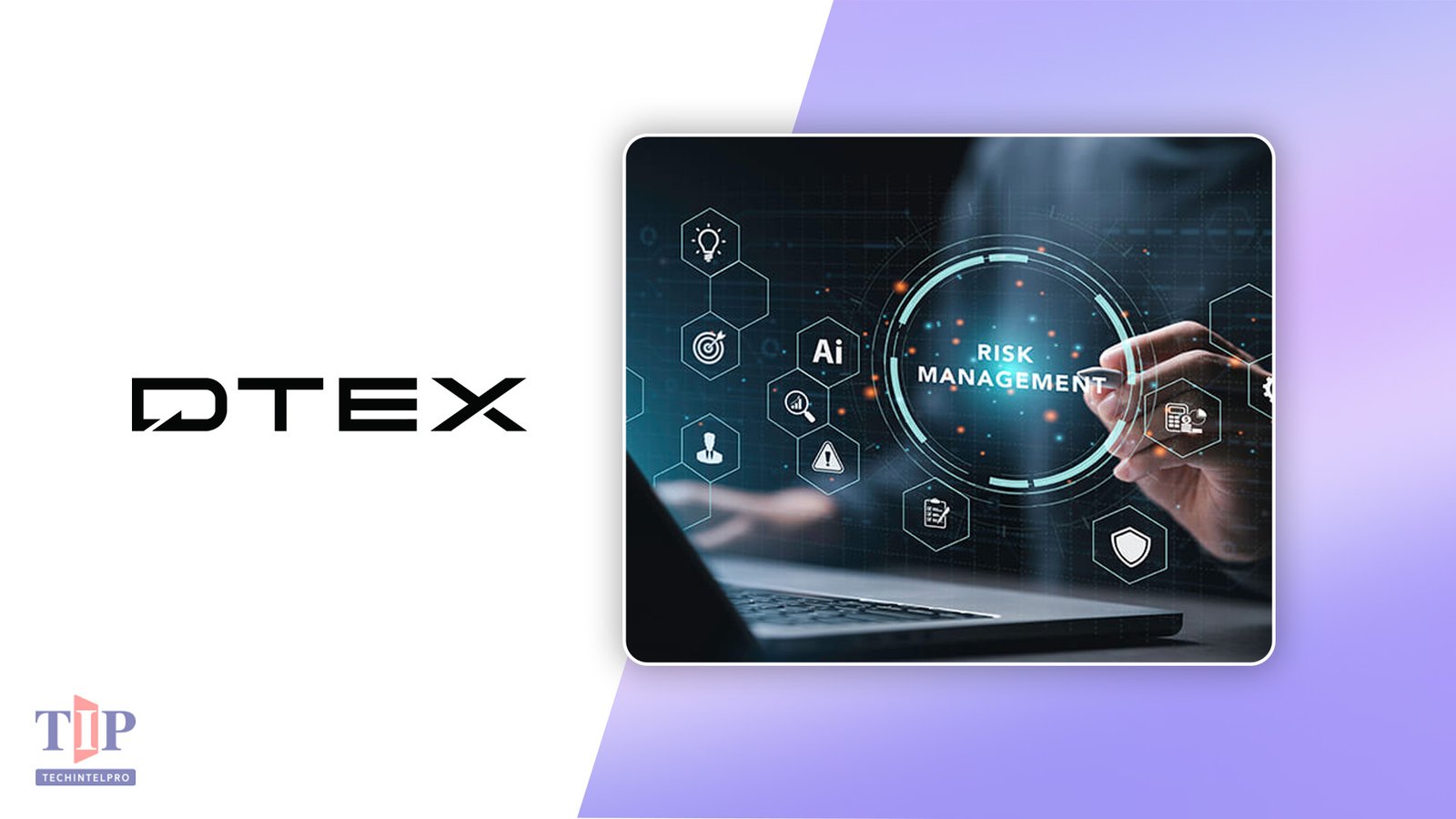 DTEX Introduces AI Risk Management to Secure Agentic Enterprise