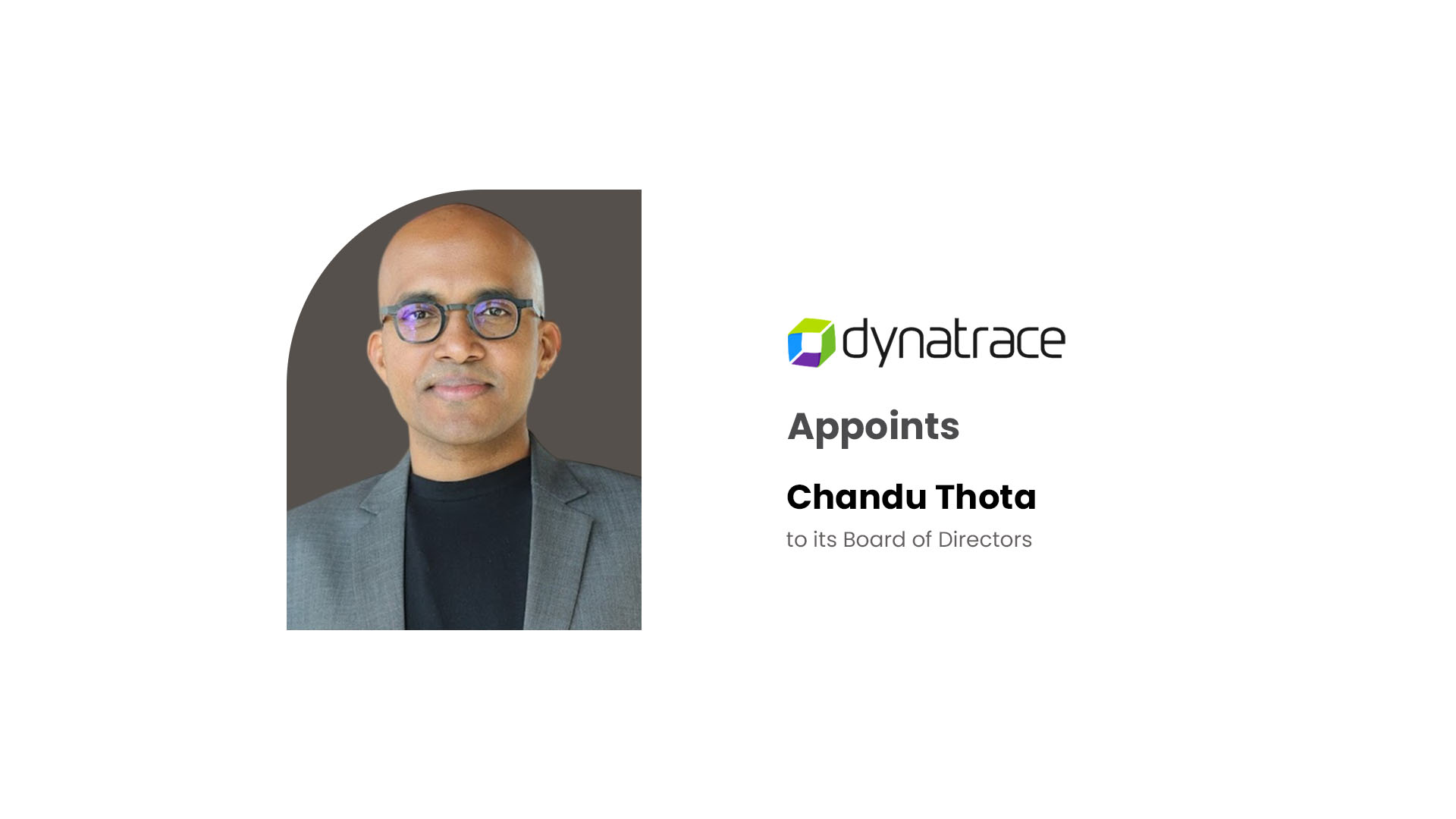 Dynatrace Appoints AI and Technology Leader Chandu Thota to Board of Directors