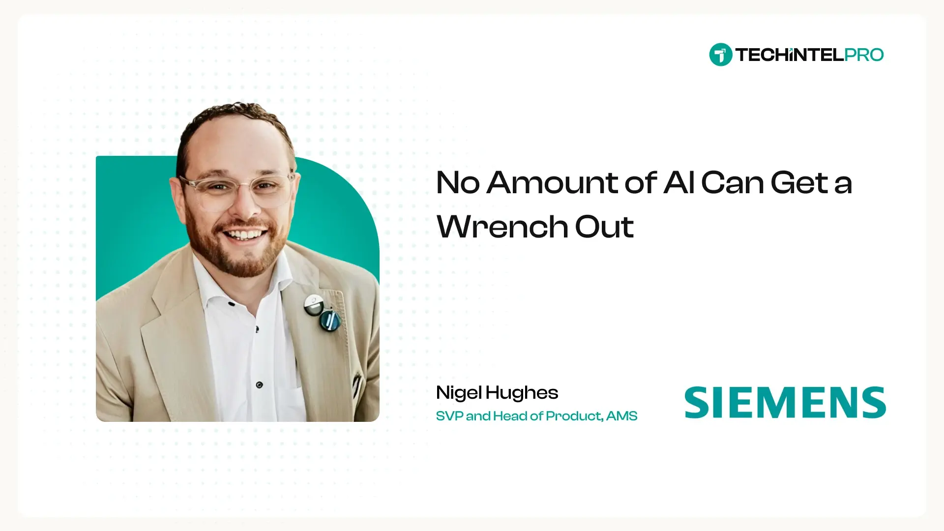 “No Amount of AI Can Get a Wrench Out”, Siemens' Nigel Hughes on the Judgment Gap in Asset Management