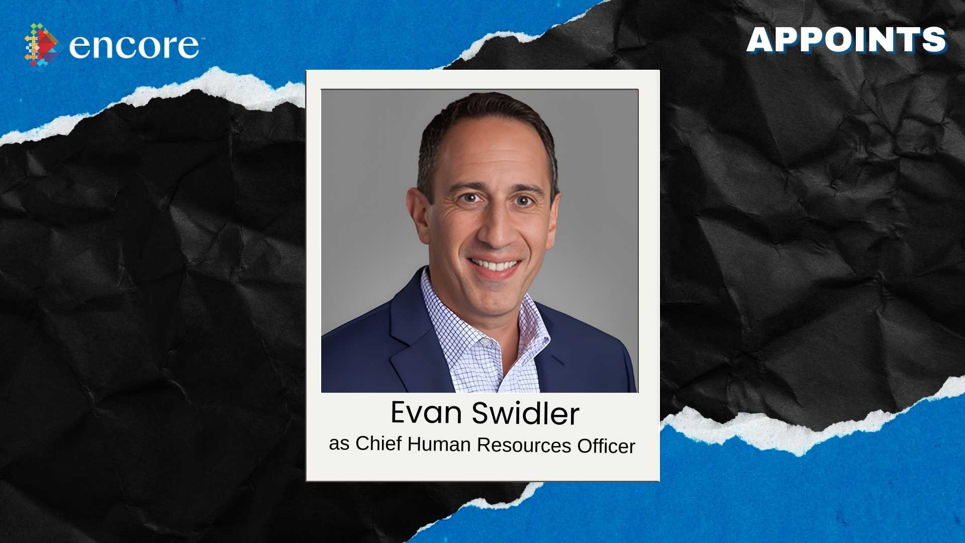 Encore Names Evan Swidler as Chief Human Resources Officer
