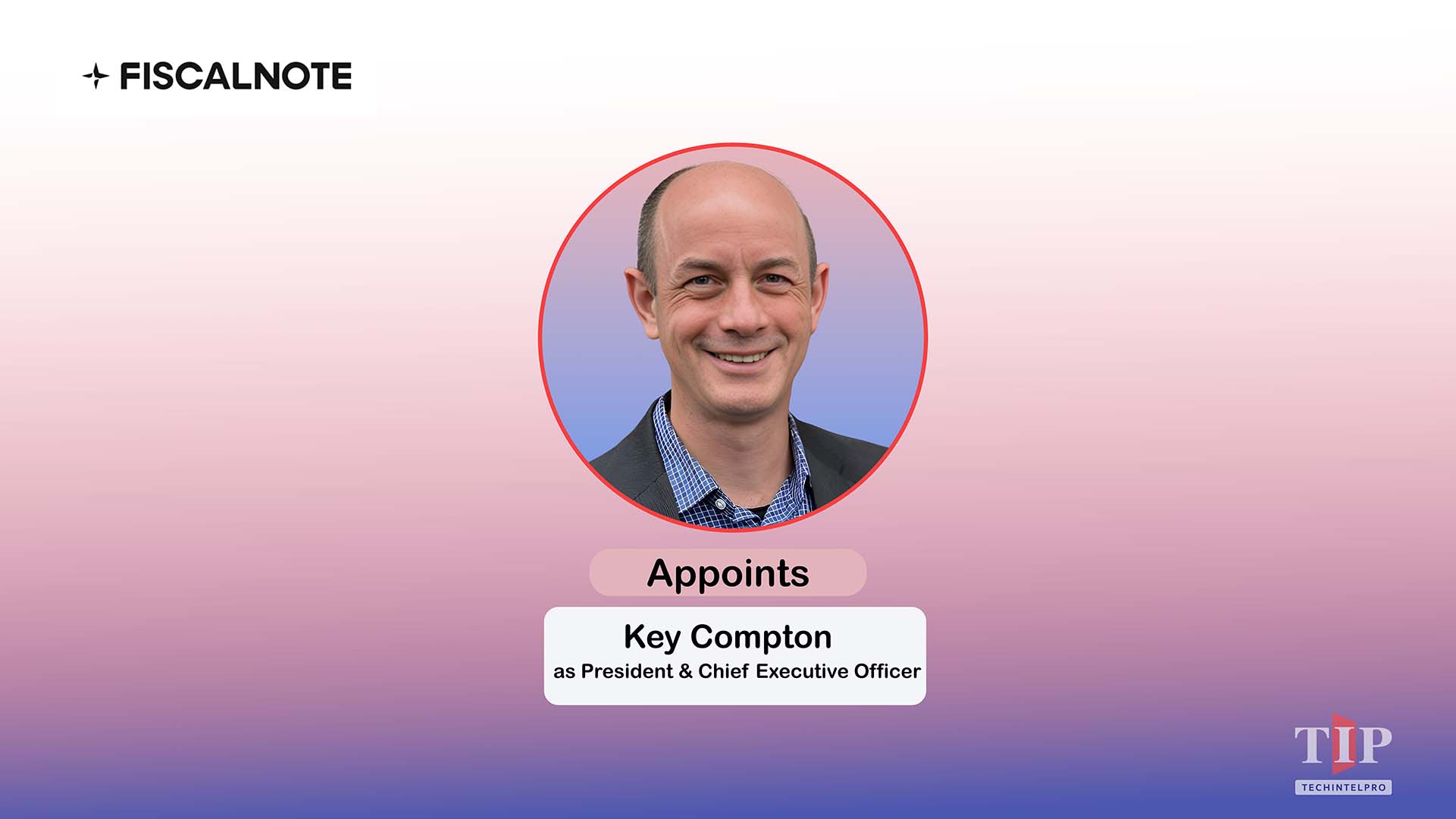 FiscalNote Appoints Key Compton as President and CEO