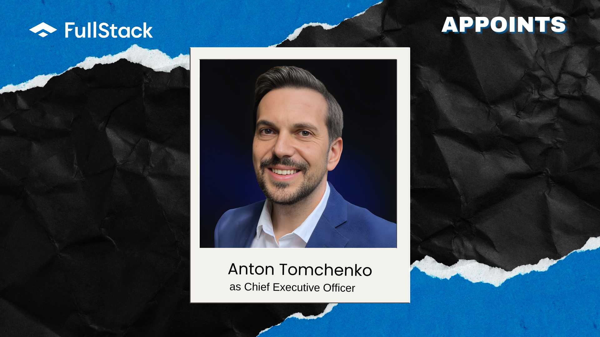 FullStack Names Anton Tomchenko as New CEO to Lead AI Growth