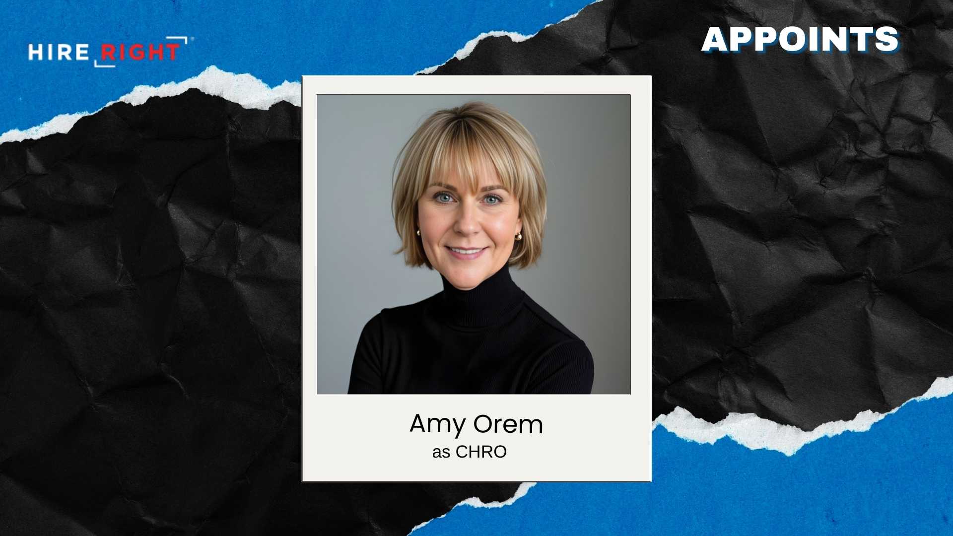 HireRight Appoints Amy Orem as Chief Human Resources Officer
