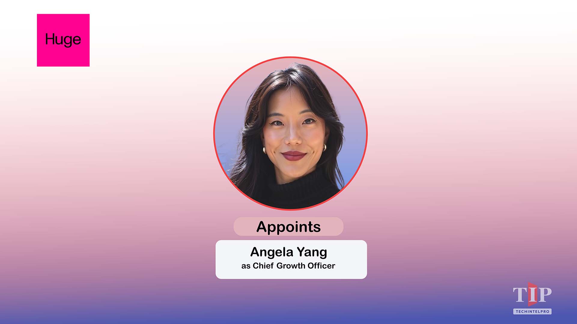Huge Names Angela Yang Chief Growth Officer