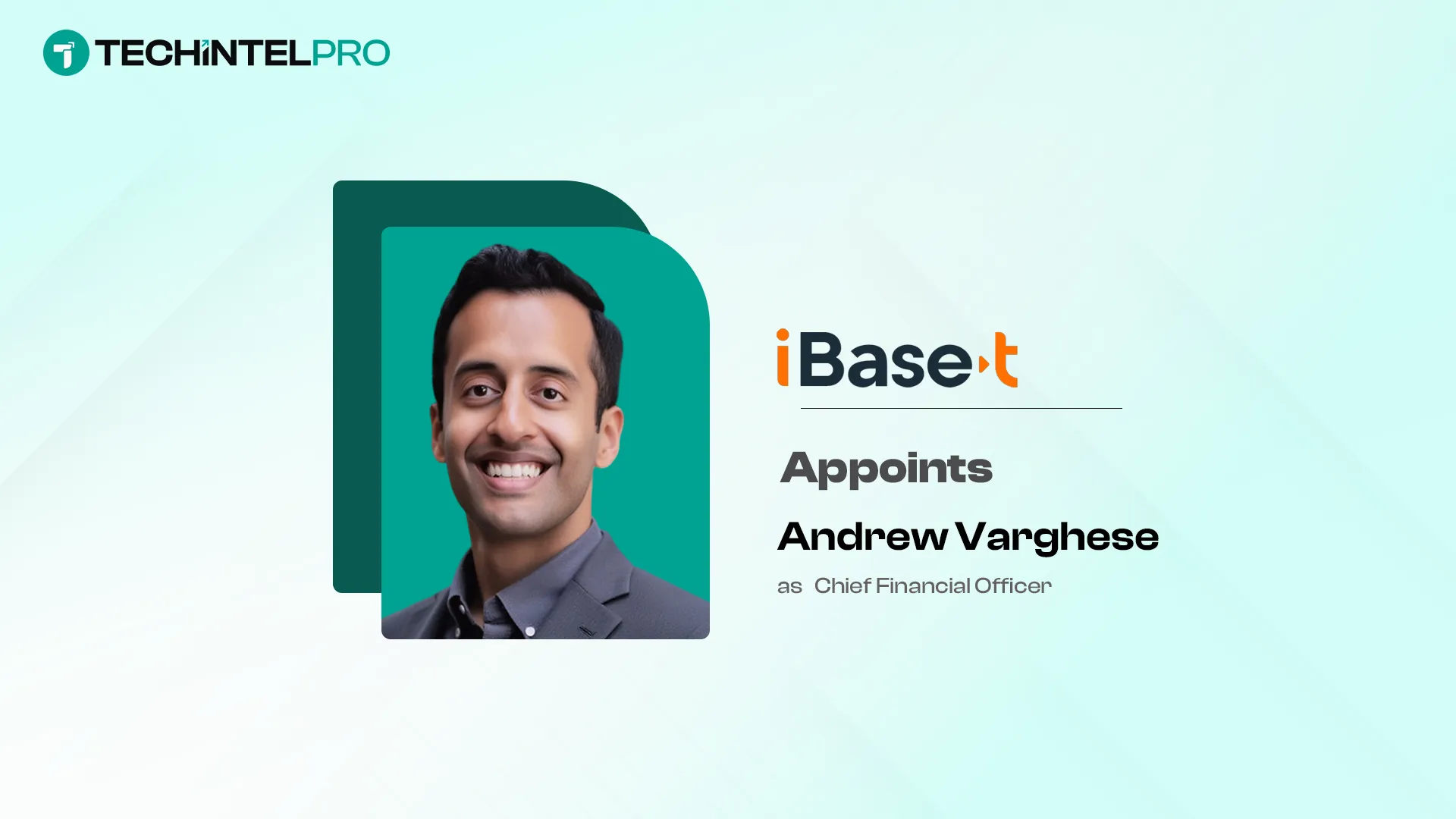 iBase-t Appoints Andrew Varghese as CFO to Drive AI-Native Growth