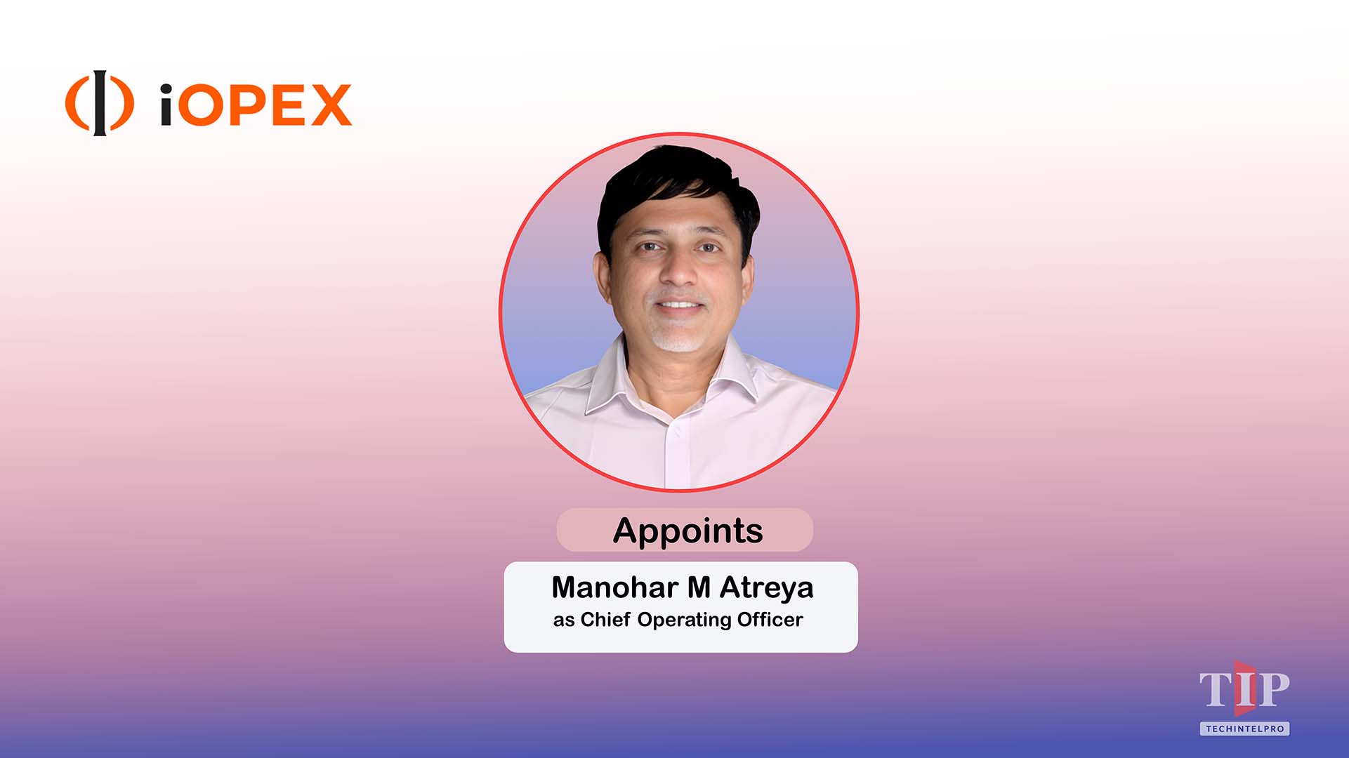 iOPEX Appoints Manohar M Atreya as COO for Agentic AI Growth