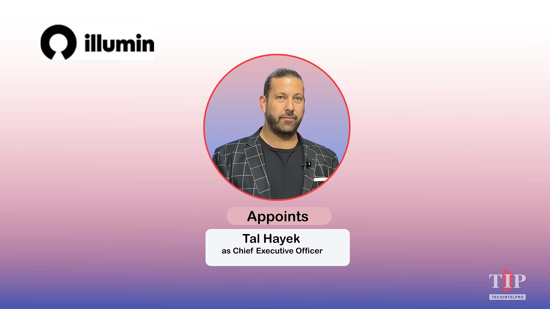 illumin Holdings Announces CEO Transition, Reappoints Co-Founder Tal Hayek as CEO