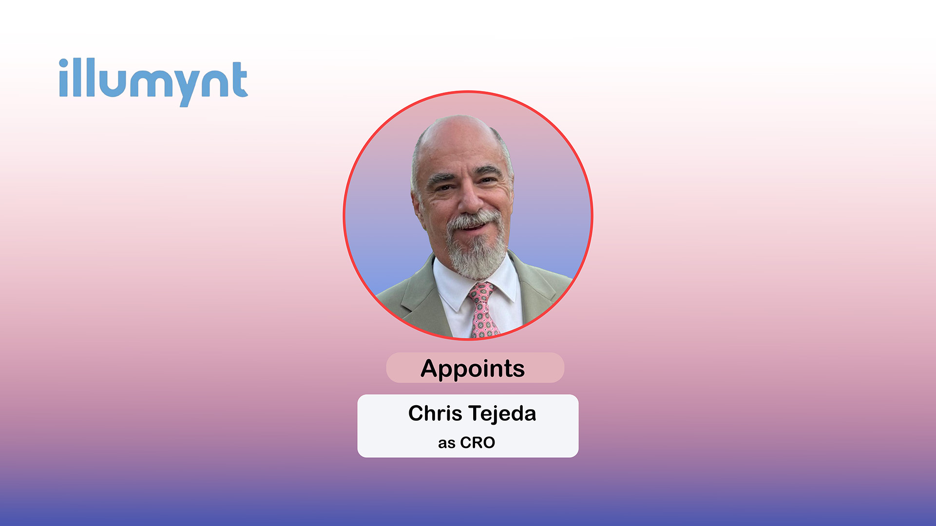 illumynt Promotes Chris Tejeda to Chief Revenue Officer