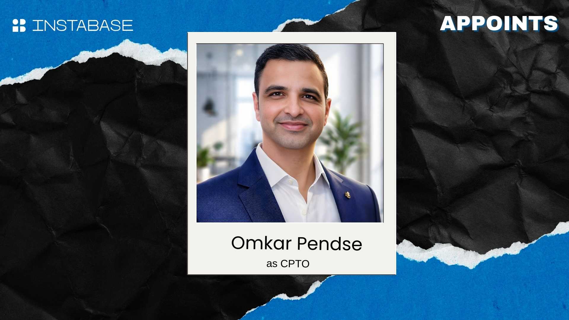 Instabase Appoints Omkar Pendse as Chief Product and Technology Officer