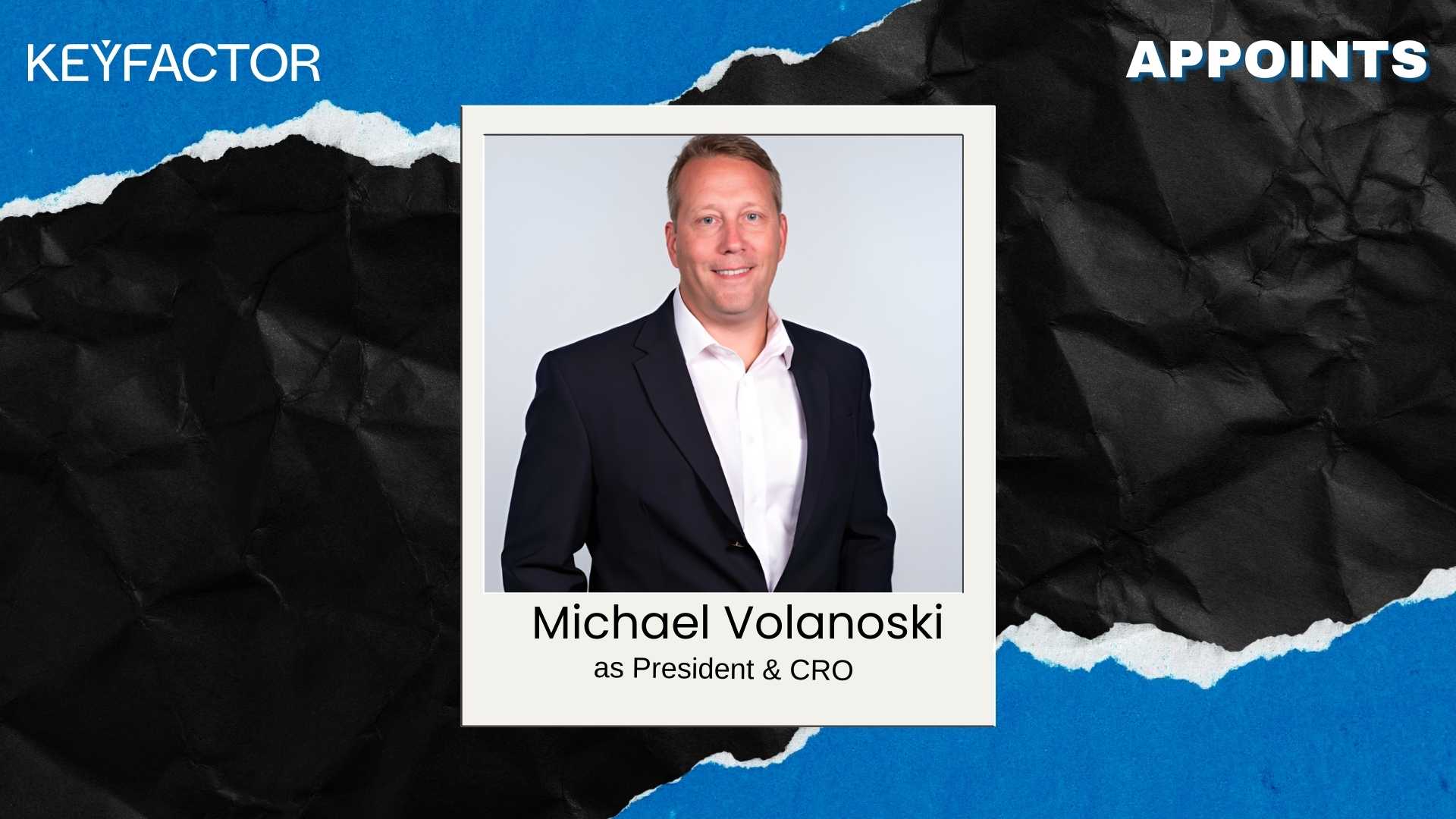 Keyfactor Appoints Michael Volanoski as President & CRO