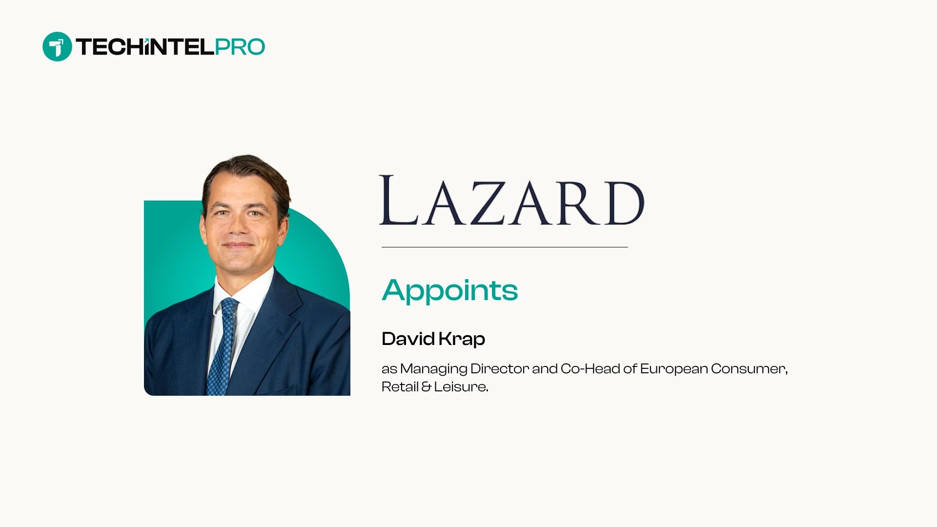 Lazard Welcomes David Krap as Managing Director and Co-Head of European Consumer Retail Leisure