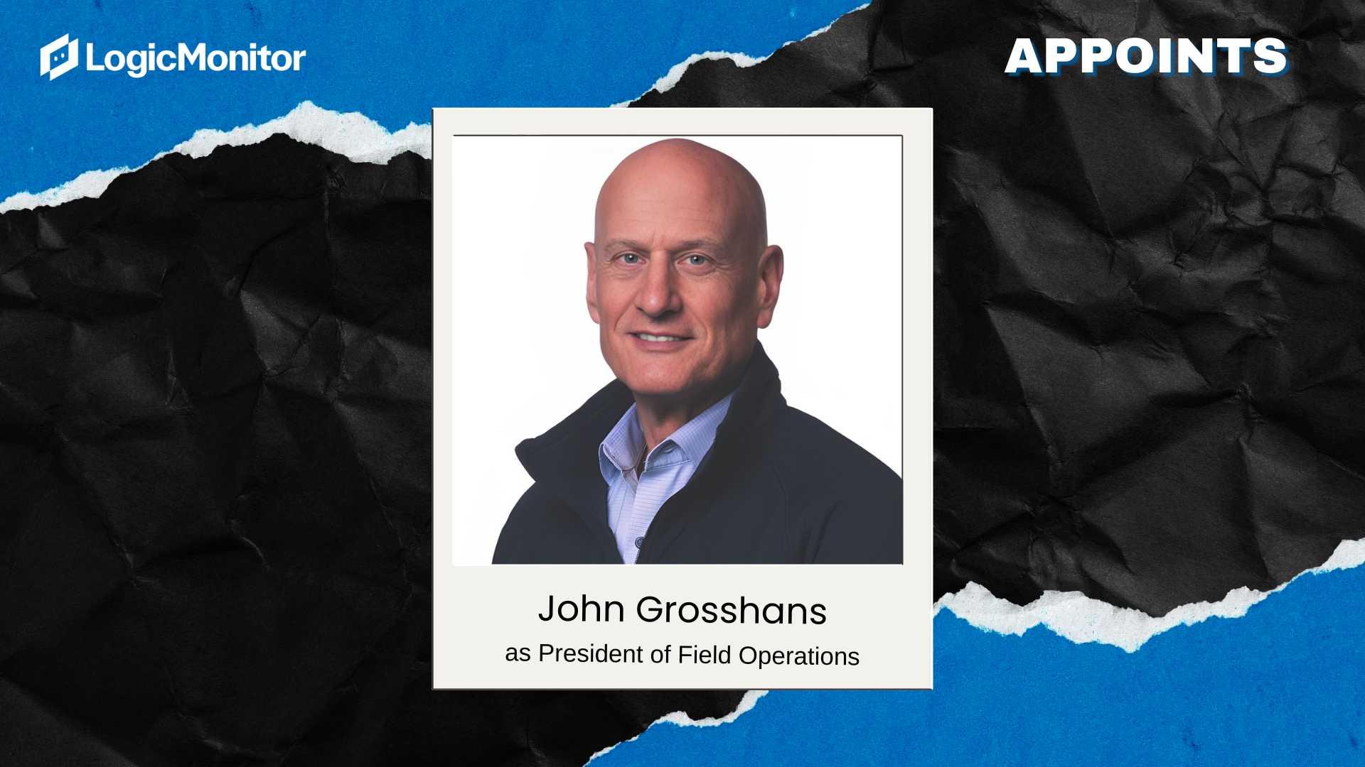 LogicMonitor Appoints John Grosshans as President of Field Ops