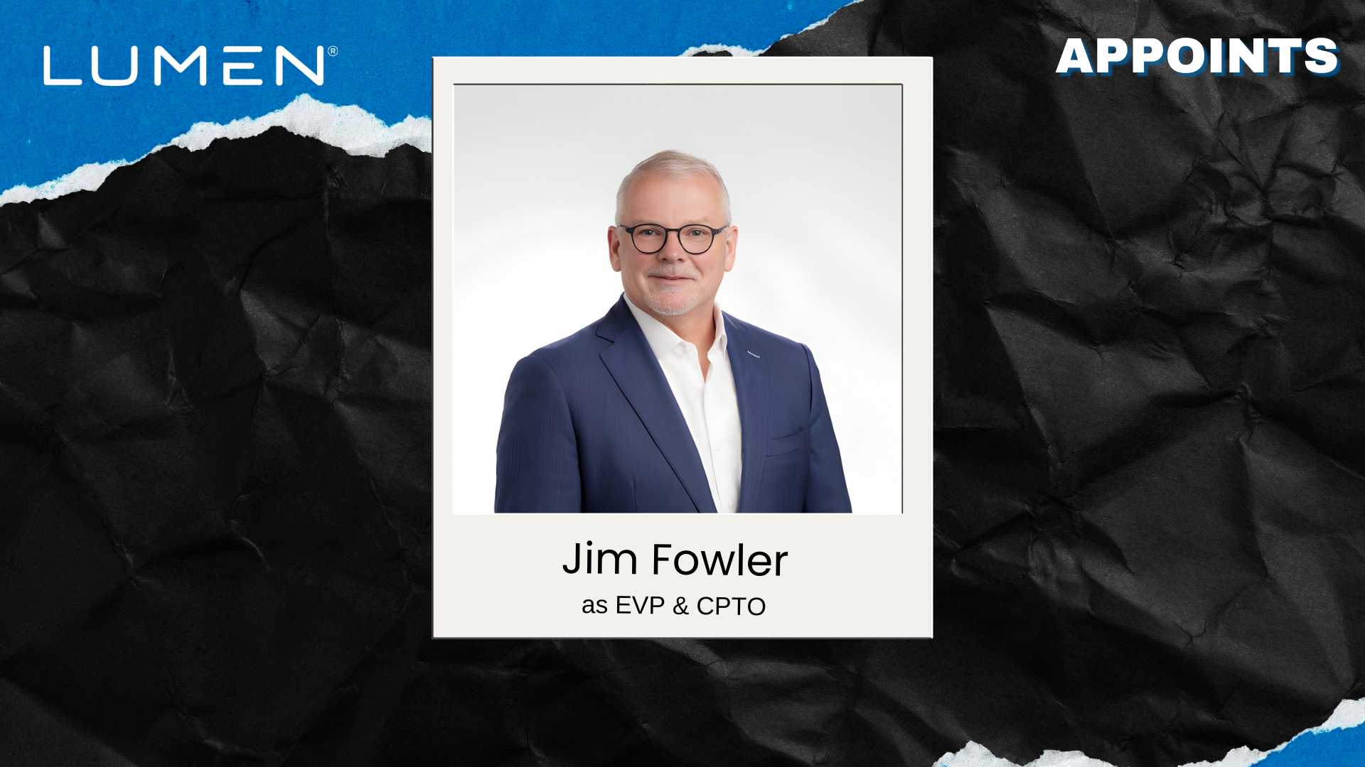 Lumen Names Jim Fowler as Chief Technology & Product Officer