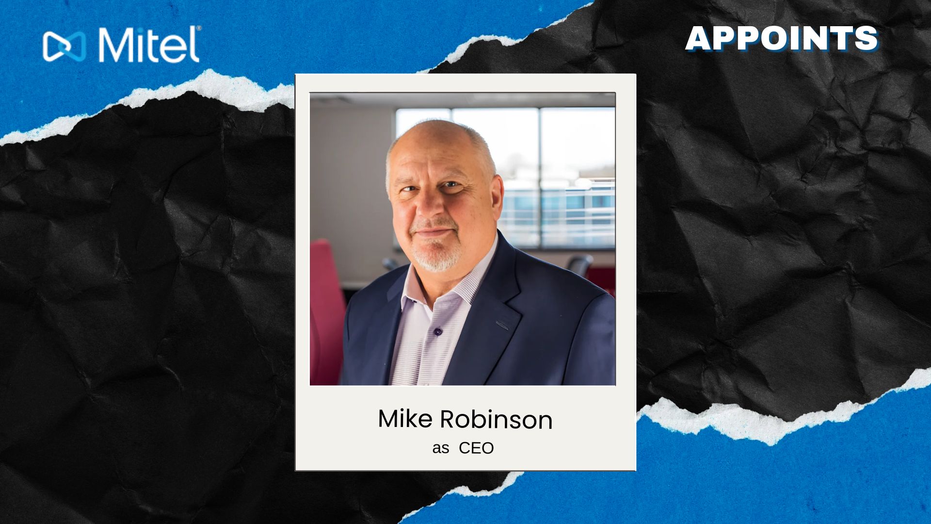 Mitel Appoints Mike Robinson as CEO to Drive Hybrid Communications