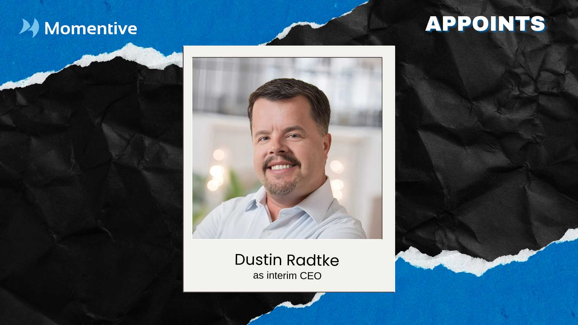 Momentive Software Names Dustin Radtke Interim CEO