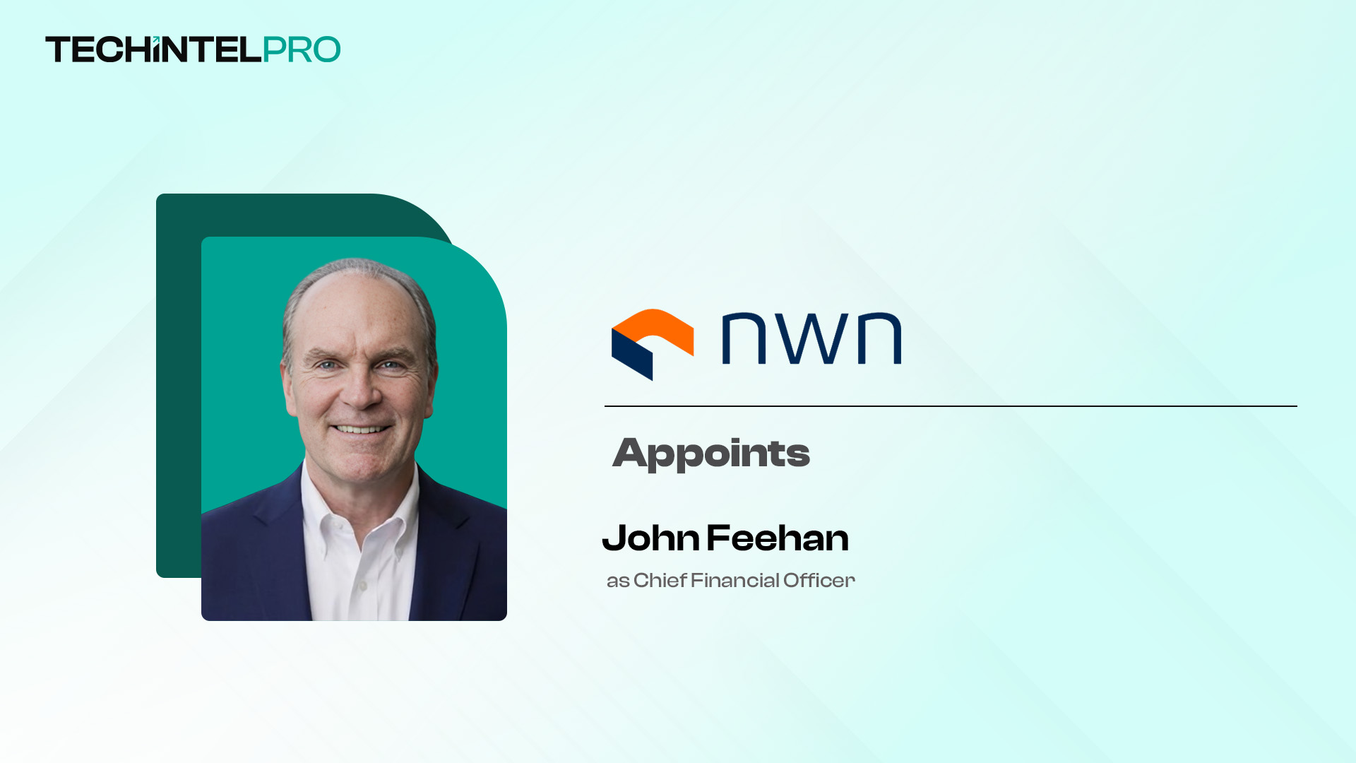 NWN Names John Feehan as Chief Financial Officer to Accelerate Growth