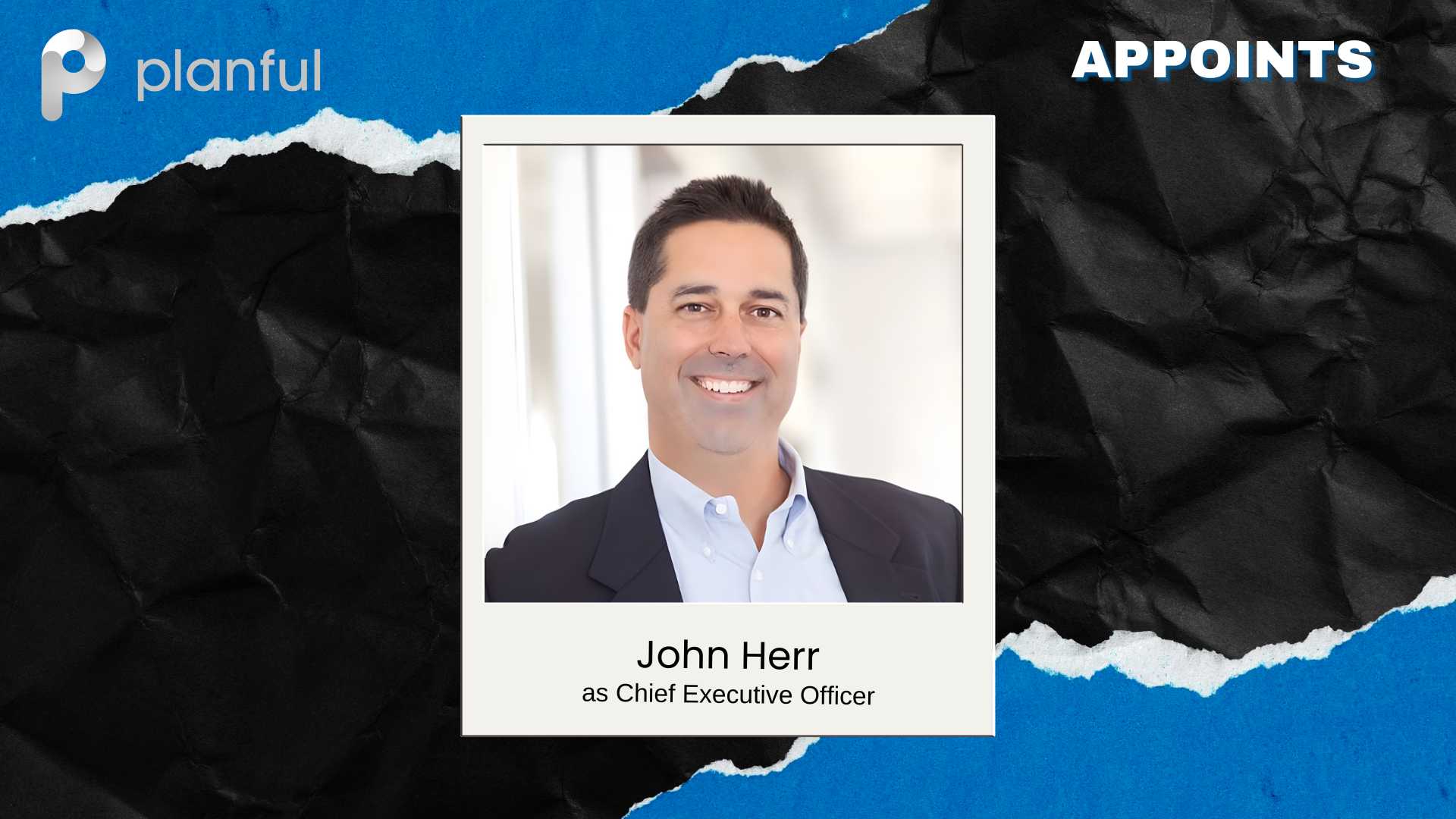 Planful Names John Herr CEO for Growth Phase