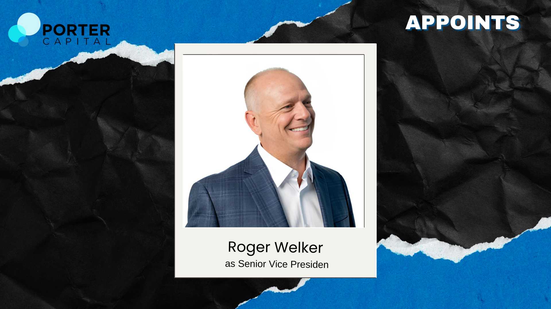 Porter Capital Appoints Roger Welker as SVP