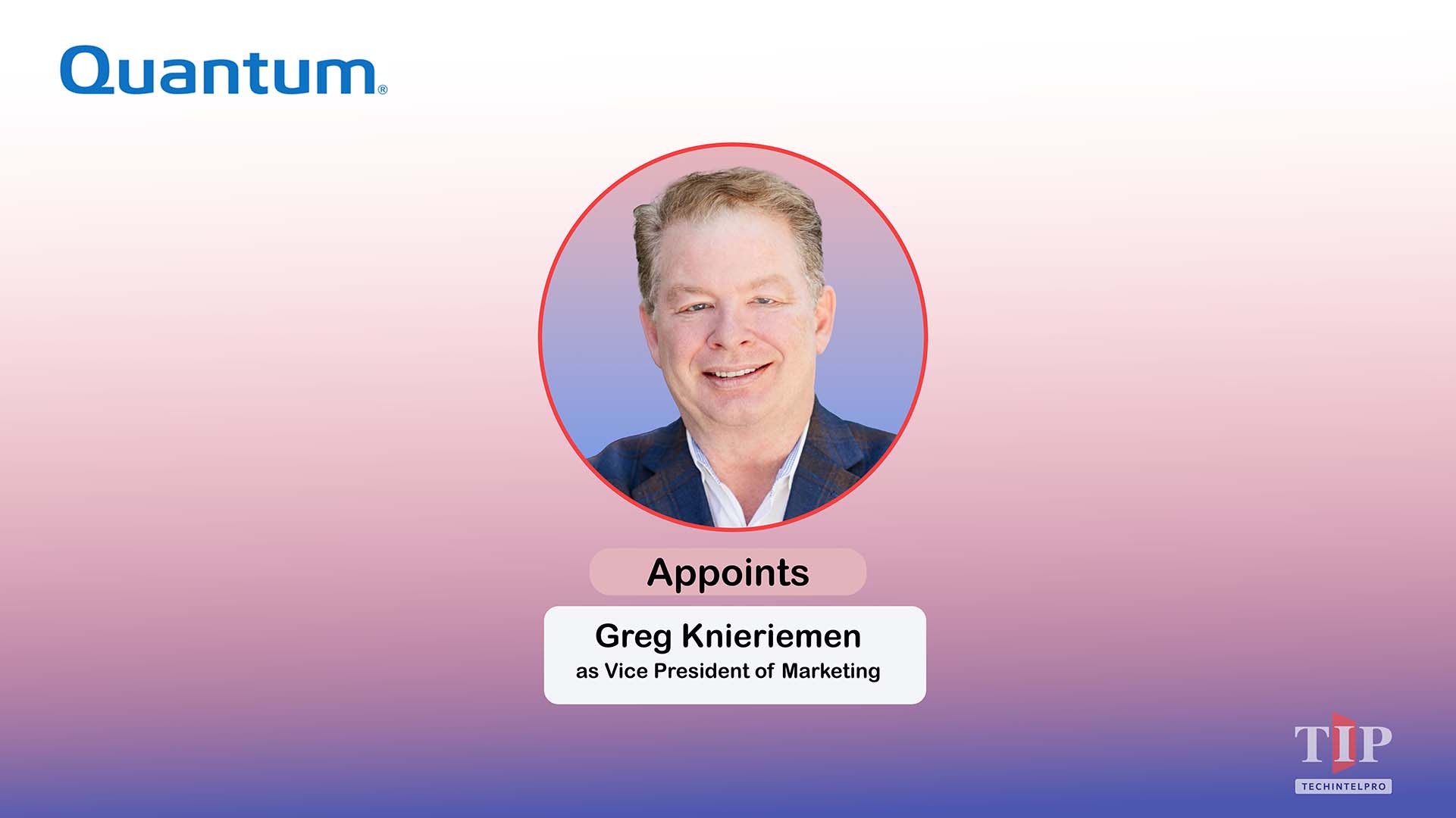 Quantum Appoints Greg Knieriemen as Vice President of Marketing