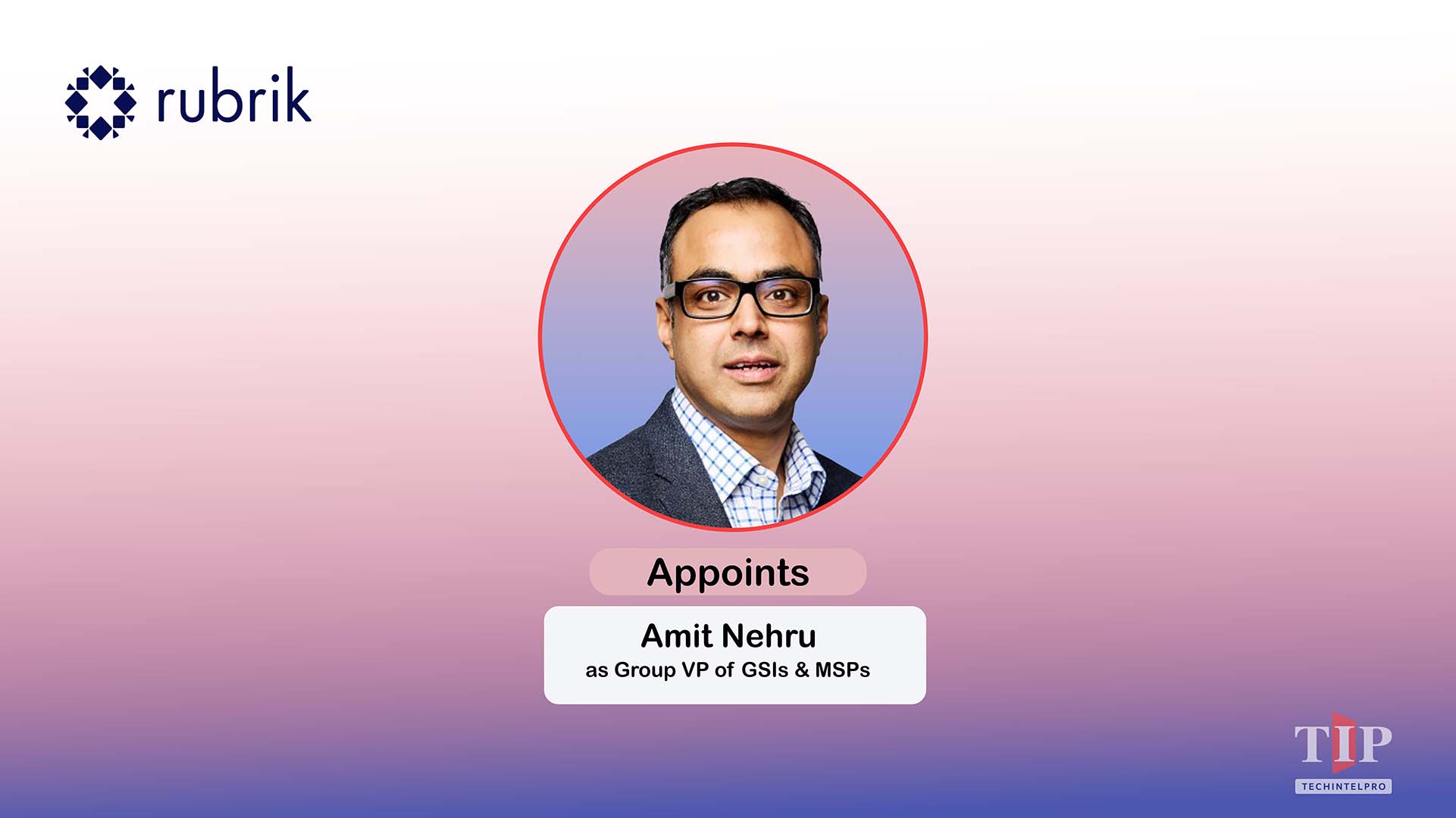 Rubrik Appoints Amit Nehru to Lead Global System Integrators and MSPs