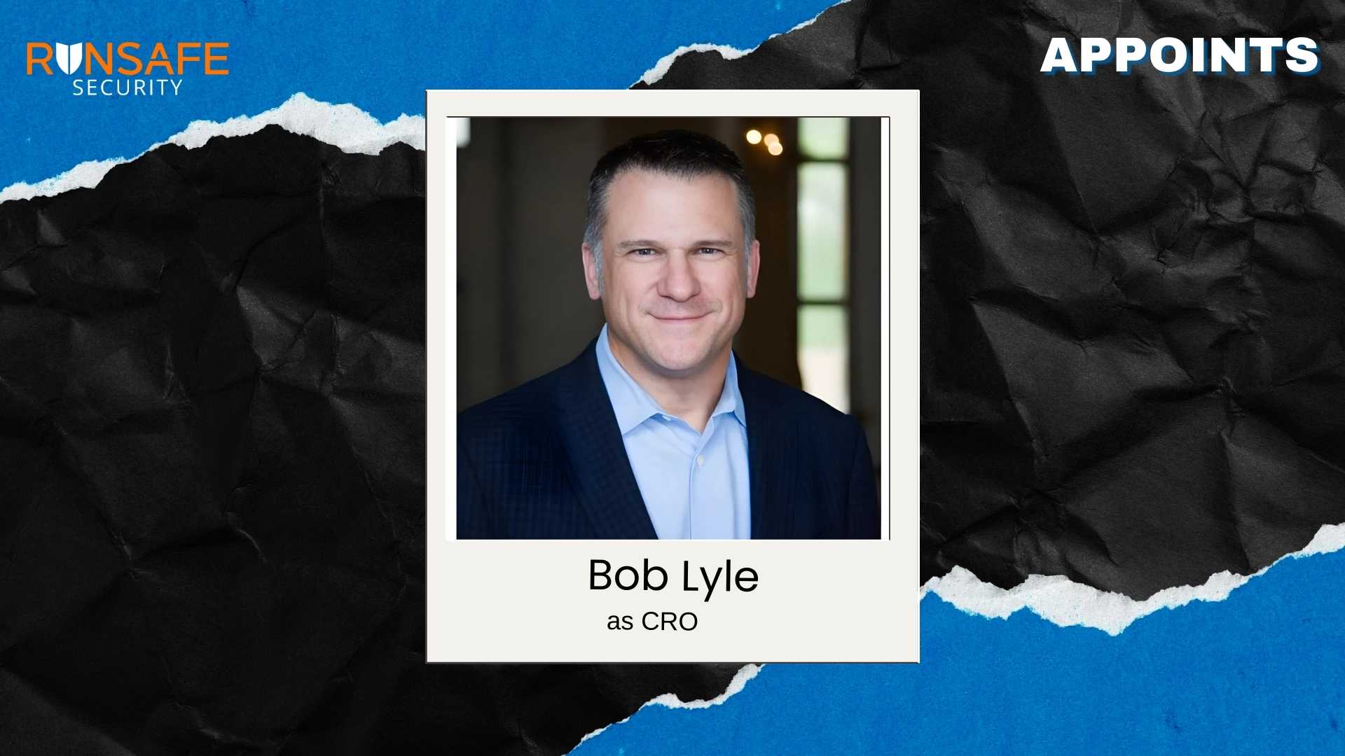 RunSafe Security Appoints Bob Lyle as Chief Revenue Officer