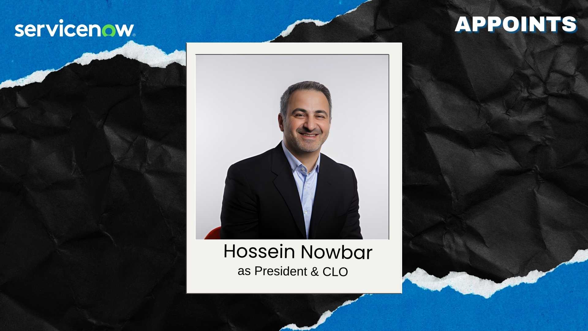 ServiceNow Appoints Hossein Nowbar as President & CLO