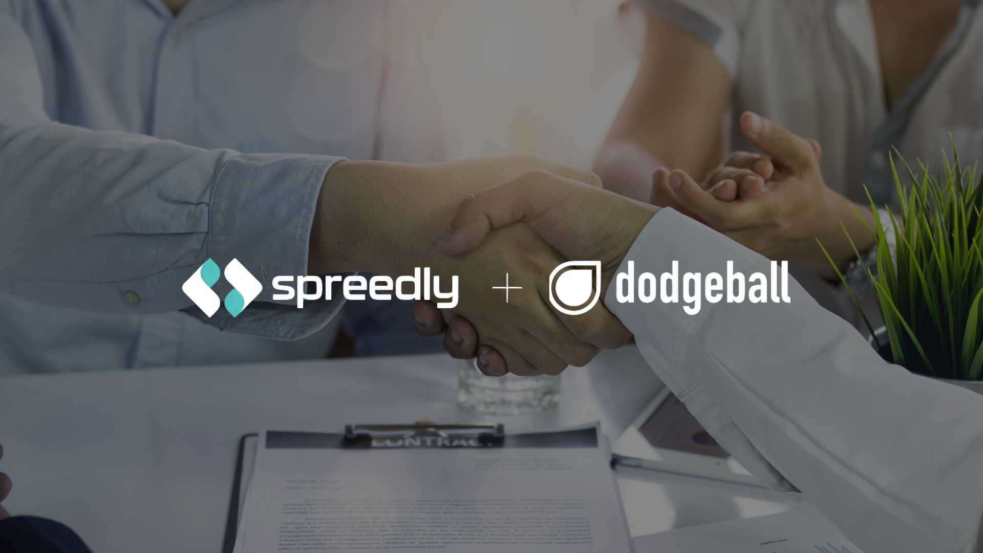 Spreedly Acquires Dodgeball for Fraud Optimization