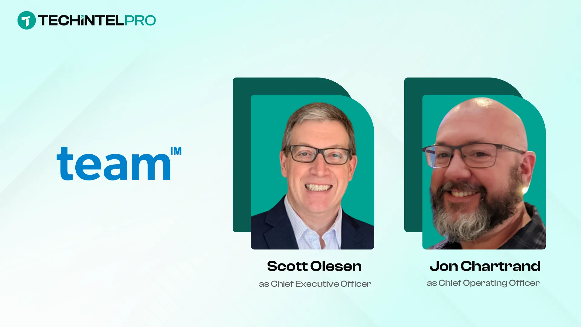 TEAM IM Names Scott Olesen CEO and Jon Chartrand COO for AI Era