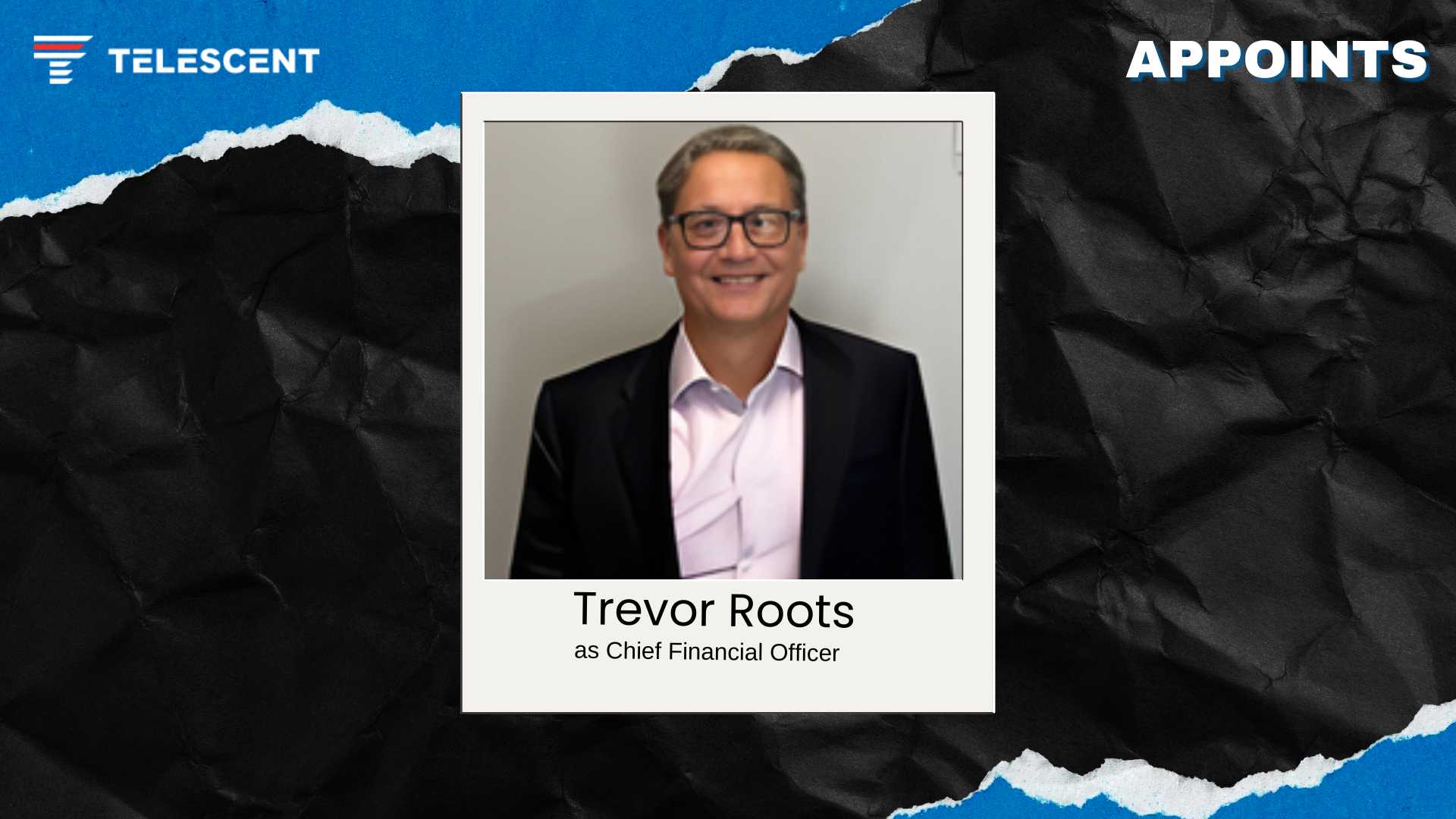 Telescent Names Trevor Roots as Chief Financial Officer