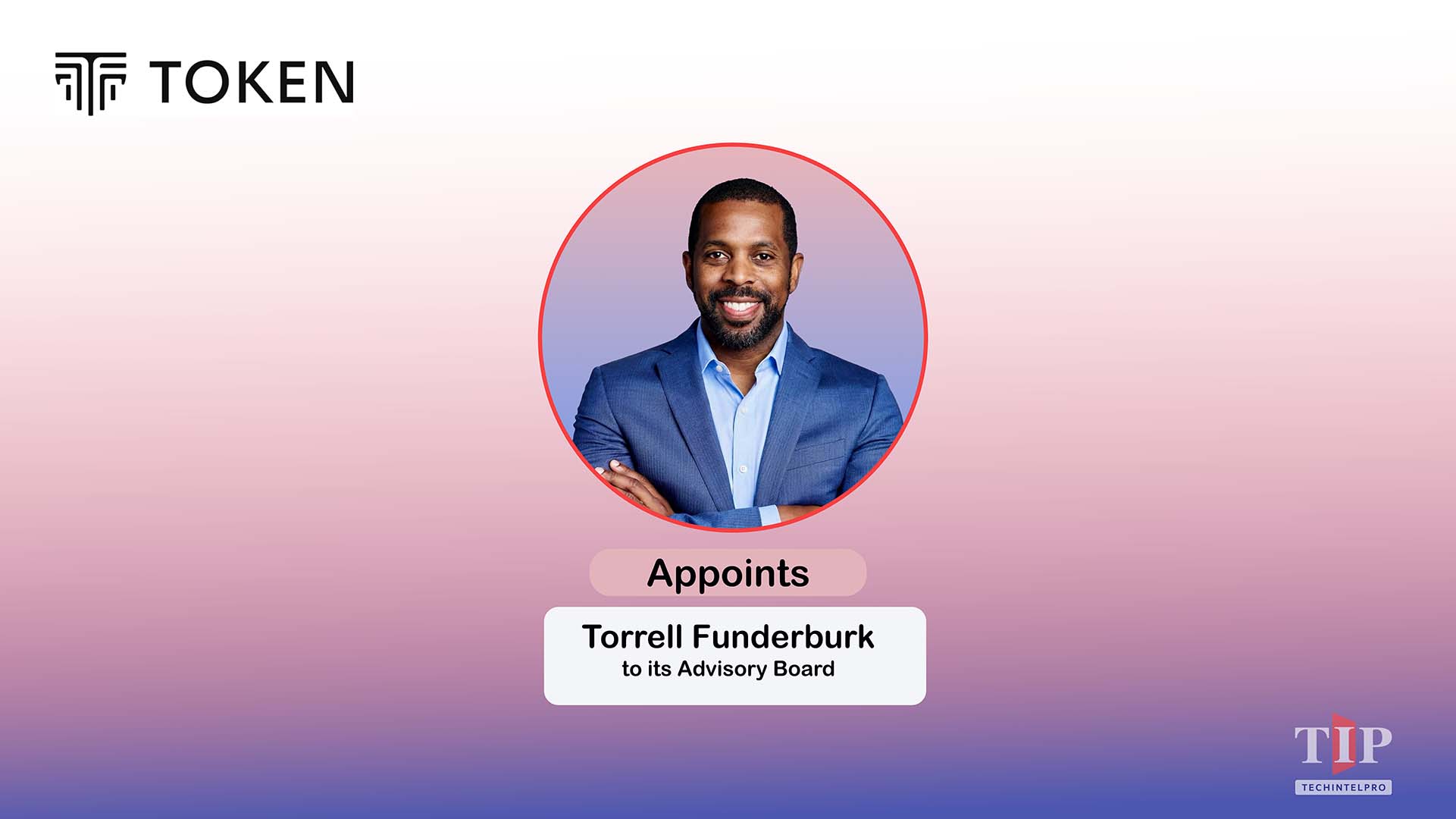 Token Appoints Two-Time Top Global CISO Torrell Funderburk to Advisory Board