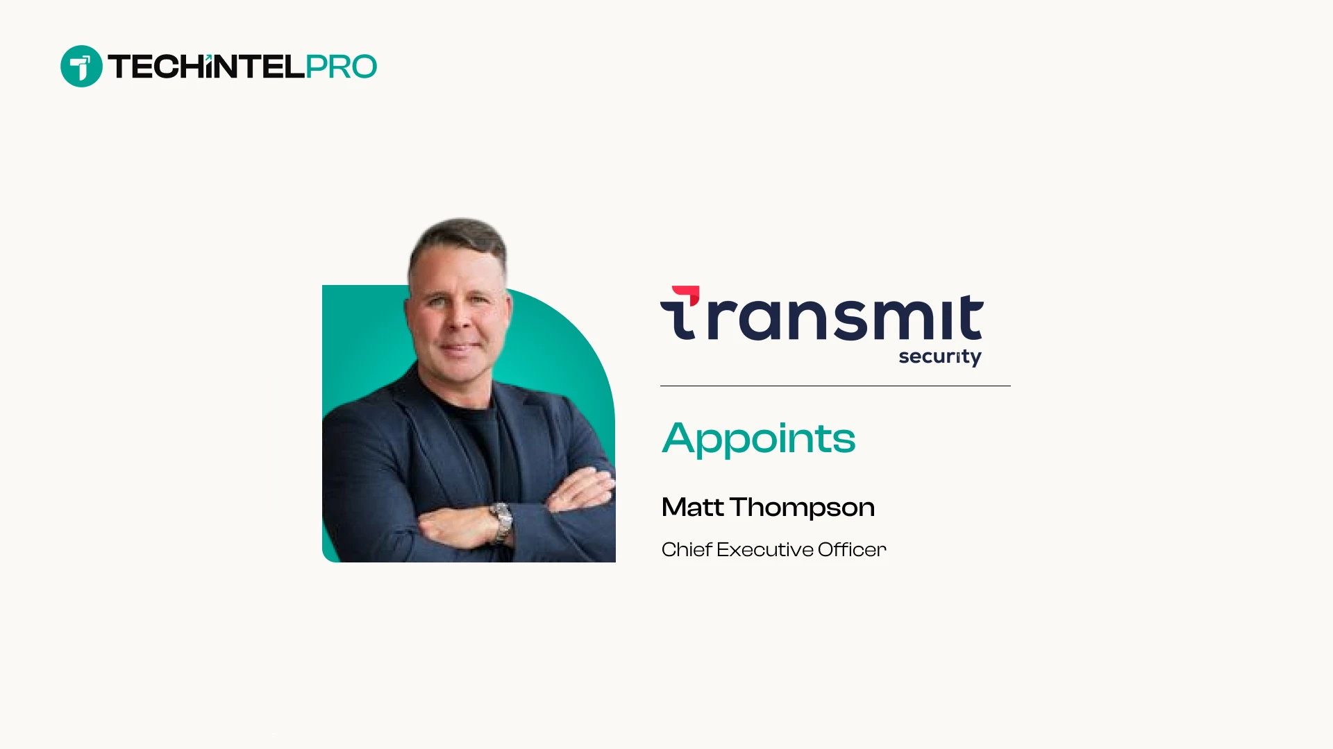 Transmit Security Names Matt Thompson CEO, Unveils Agentic Trust