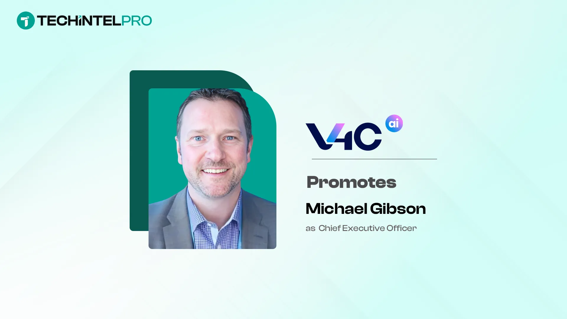 v4c Promotes Michael Gibson to Chief Executive Officer