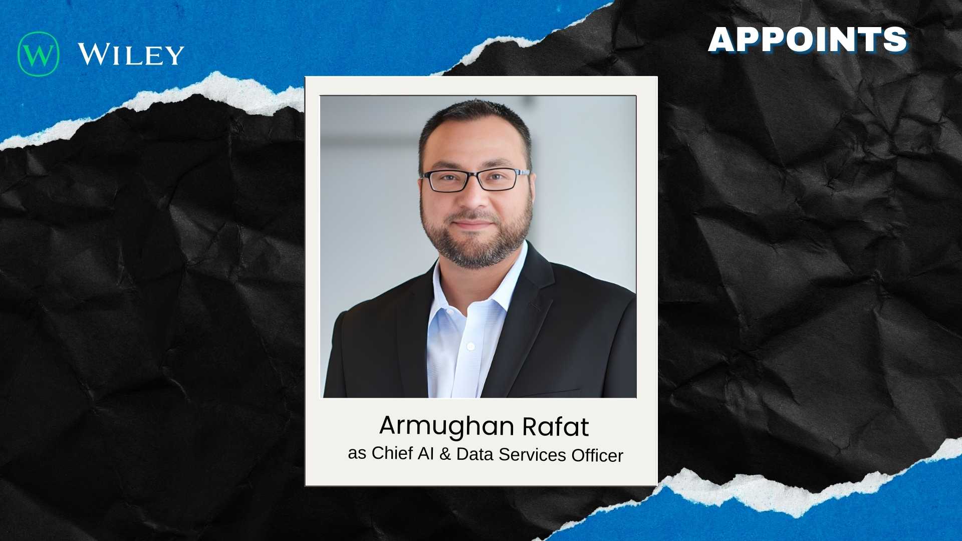 Wiley Names Armughan Rafat Chief AI and Data Services Officer