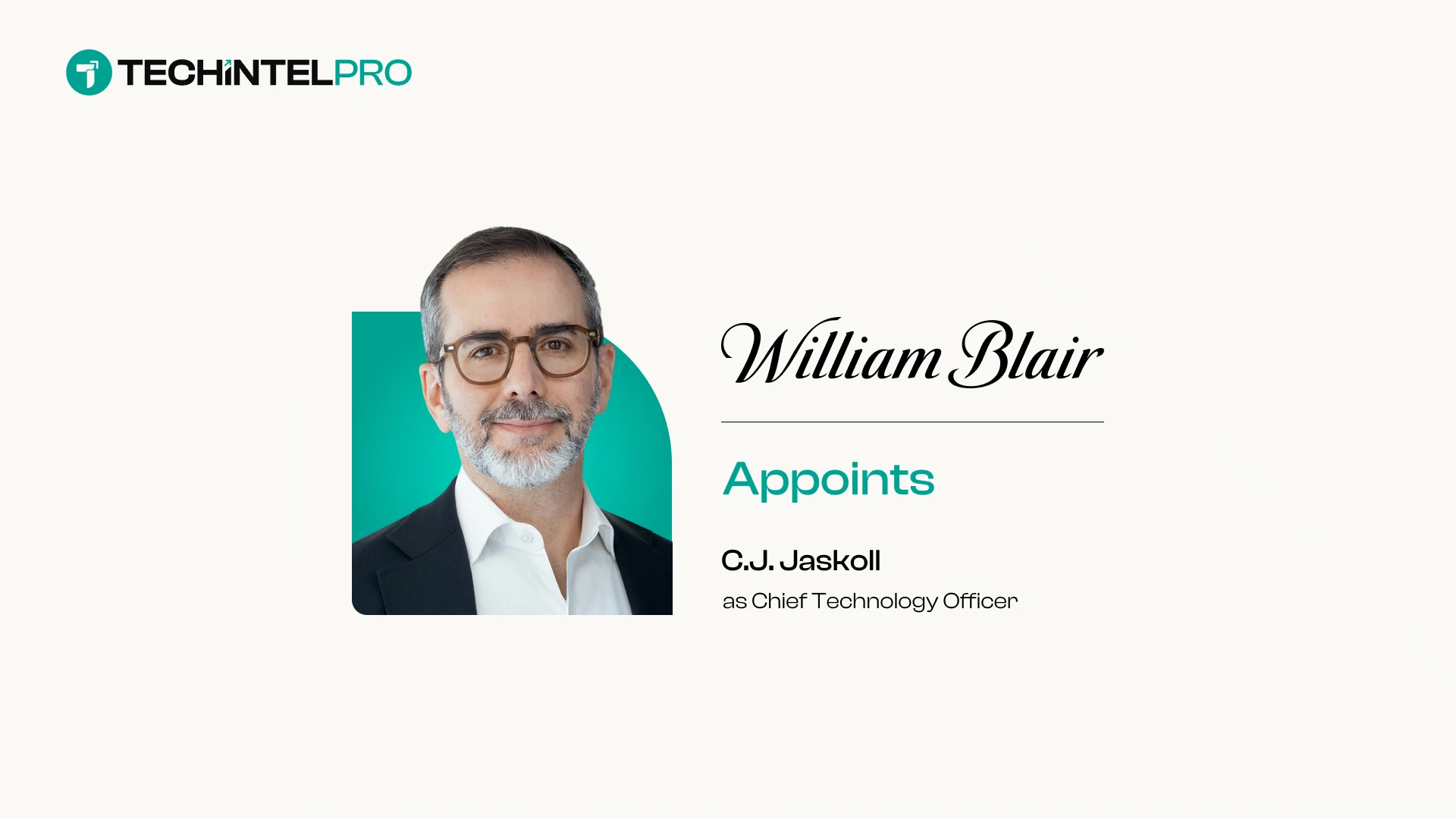 C.J. Jaskoll Joins William Blair as Chief Technology Officer