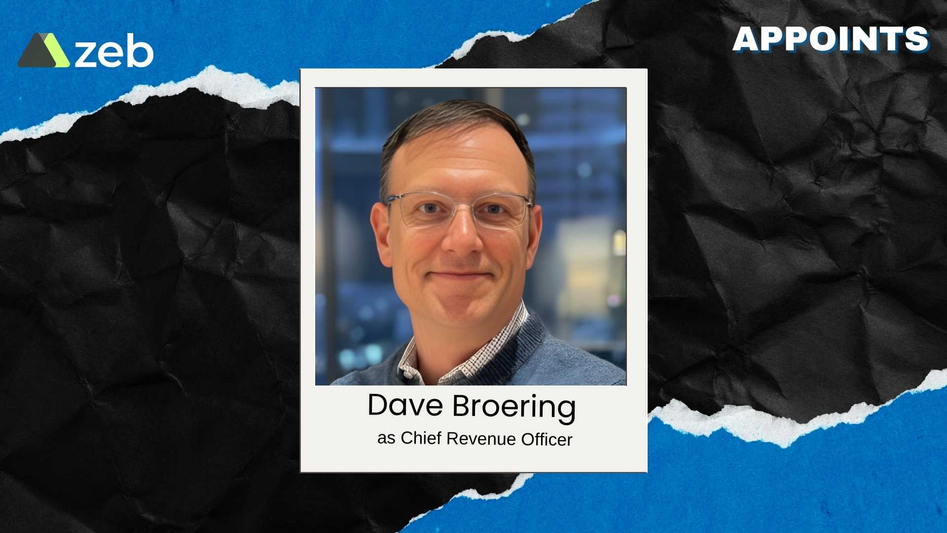 zeb Appoints Dave Broering as Chief Revenue Officer